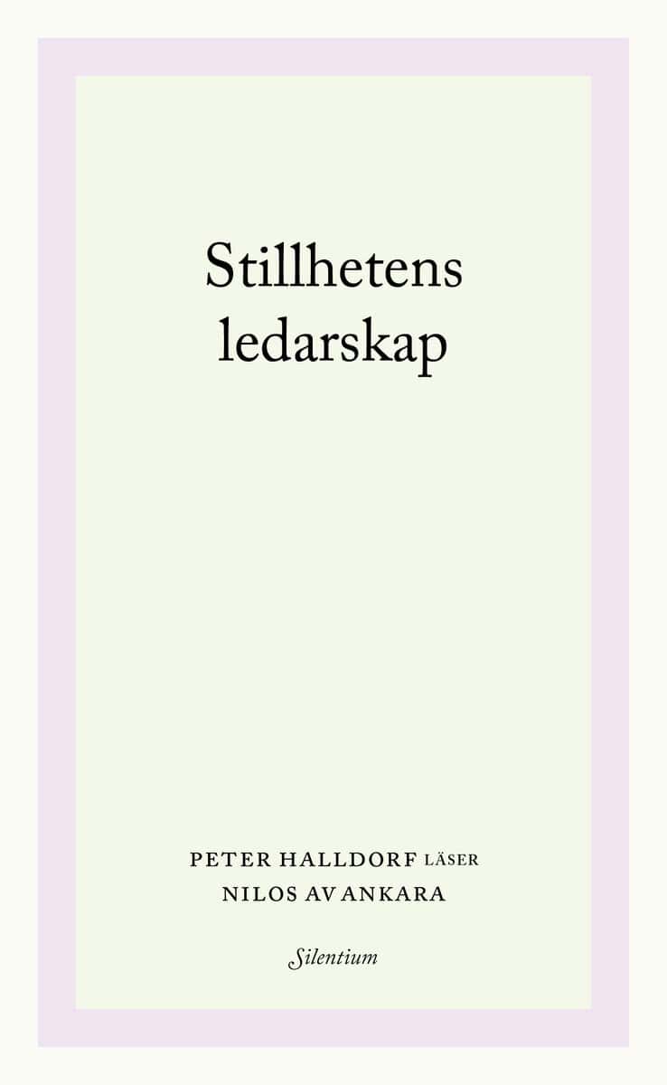 Peter Halldorf : Stillhetens ledarskap : Peter Halldorf läser Nilos av Ankara