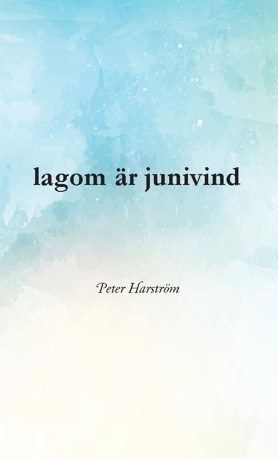 Peter Harström : Lagom är junivind