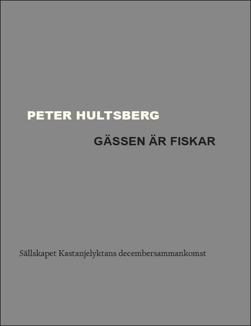 Peter Hultsberg : Gässen är fiskar