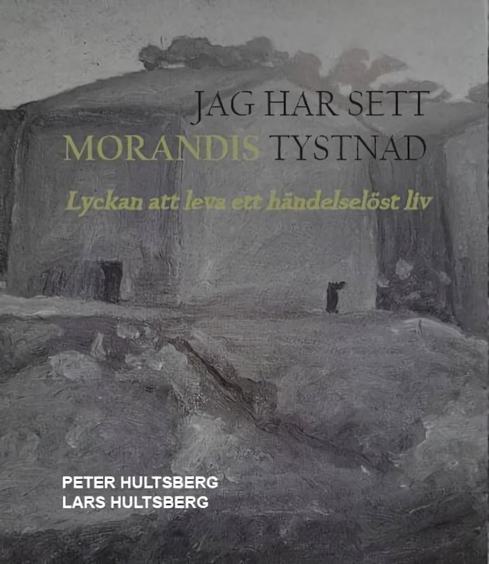 Peter Hultsberg : Jag har sett Morandis tystnad