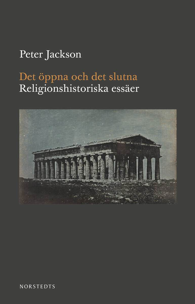 Peter Jackson : Det öppna och det slutna : religionshistoriska essäer