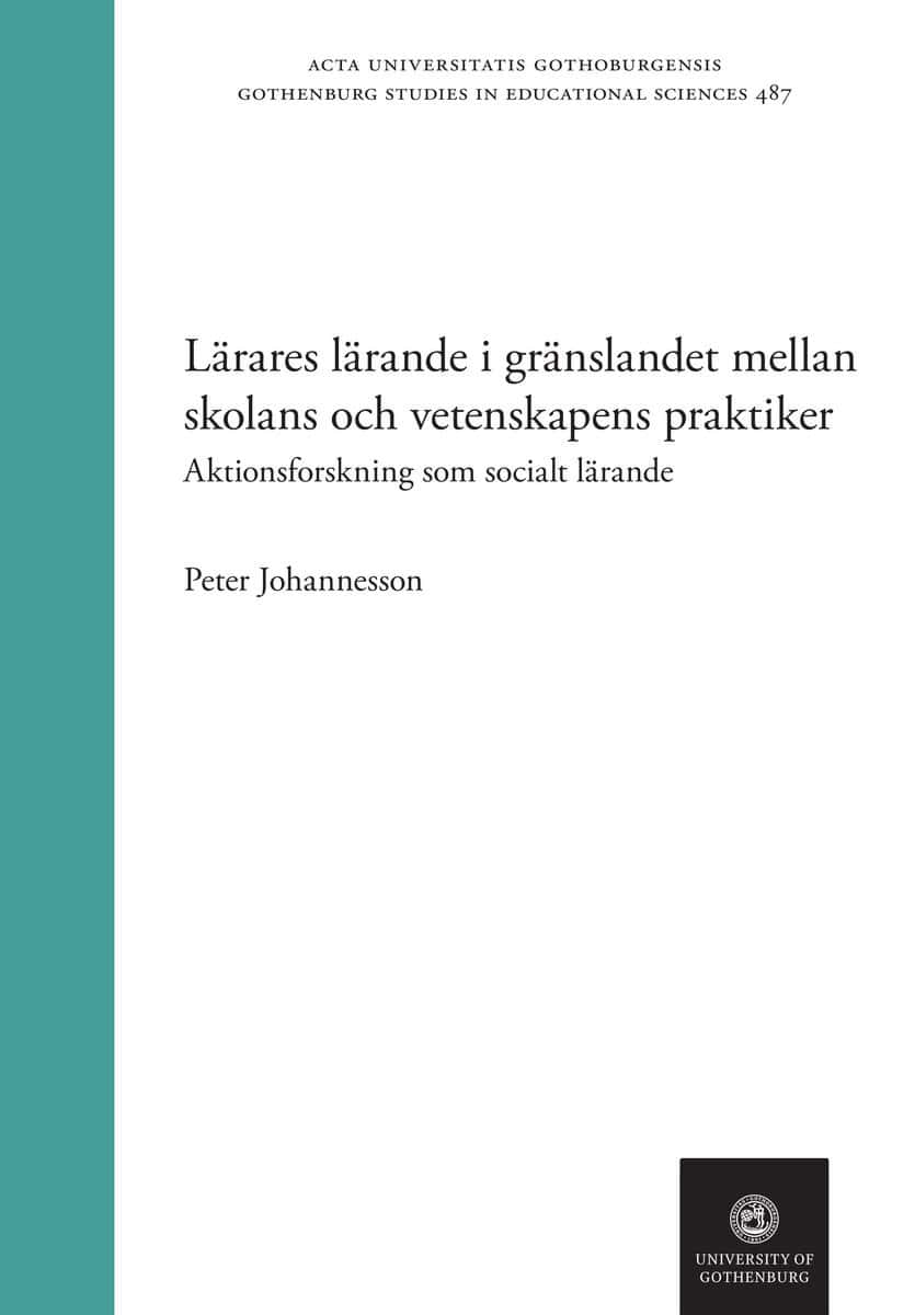 Peter Johannesson : Lärares lärande i gränslandet mellan skolans och vetenskapens praktiker