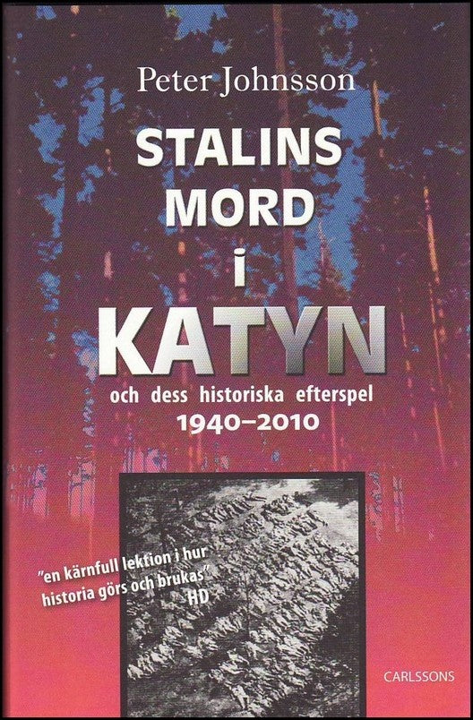 Peter Johnsson : Stalins mord i Katyn och dess historiska efterspel 1940-2010