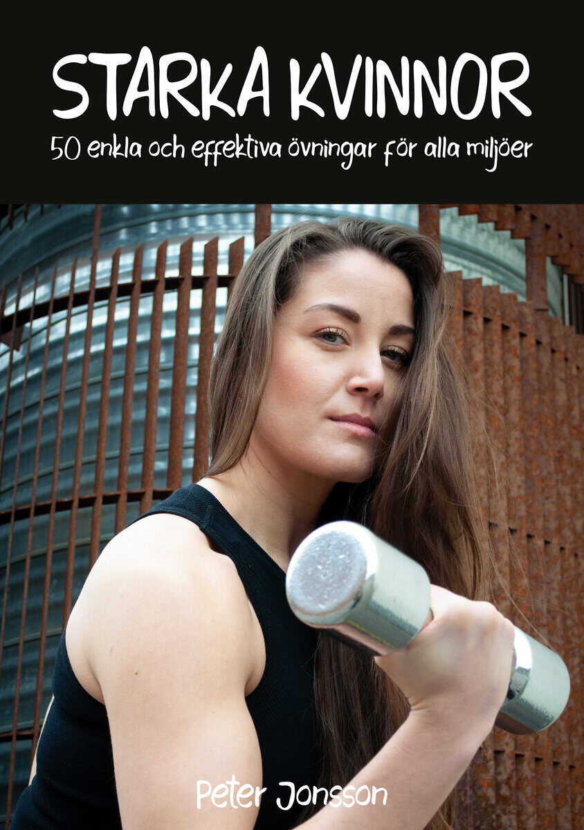 Peter Jonsson : Starka kvinnor : 50 enkla och effektiva övningar för alla miljöer