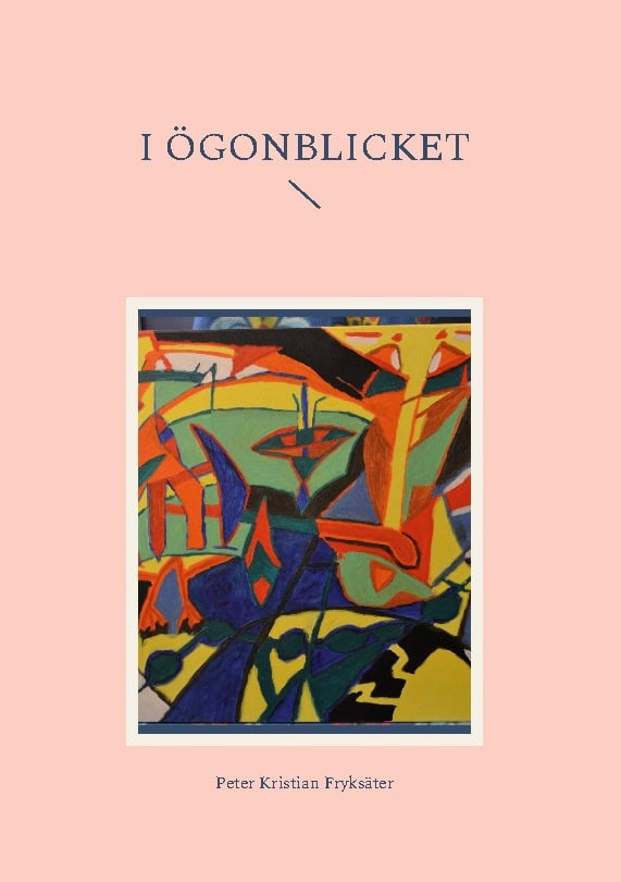Peter Kristian Fryksäter : I ögonblicket