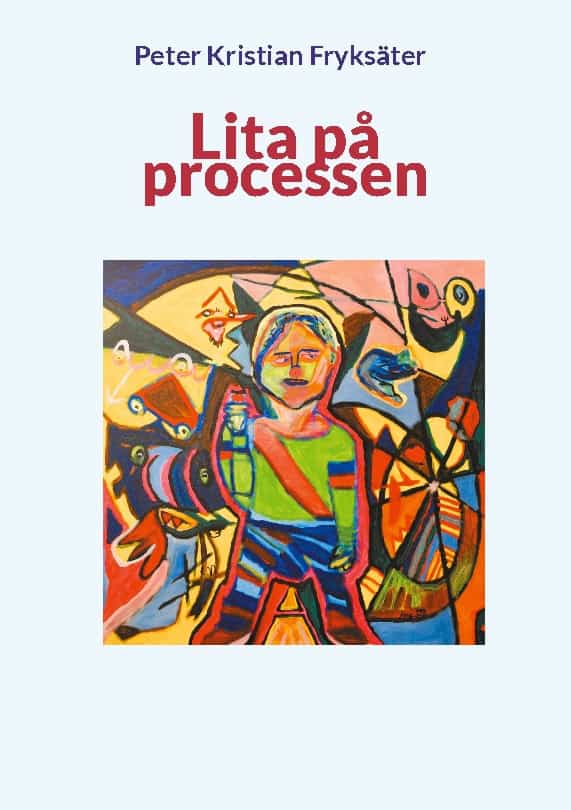 Peter Kristian Fryksäter : Lita på processen