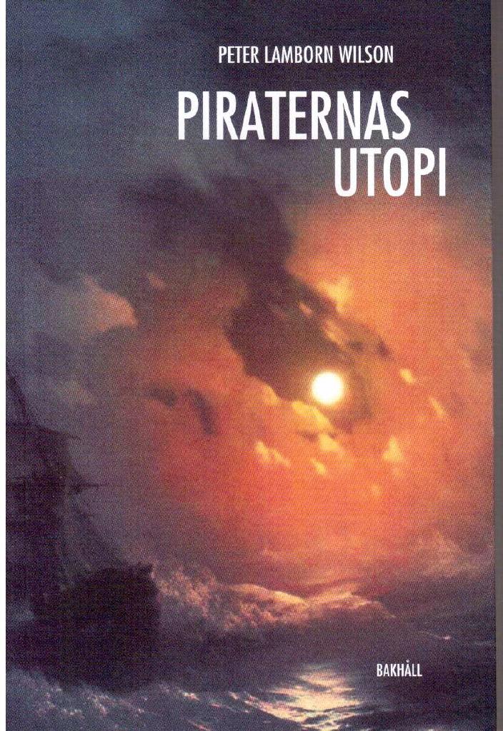 Peter Lamborn Wilson : Piraternas utopi. Moriska korsarer och europeiska renegater