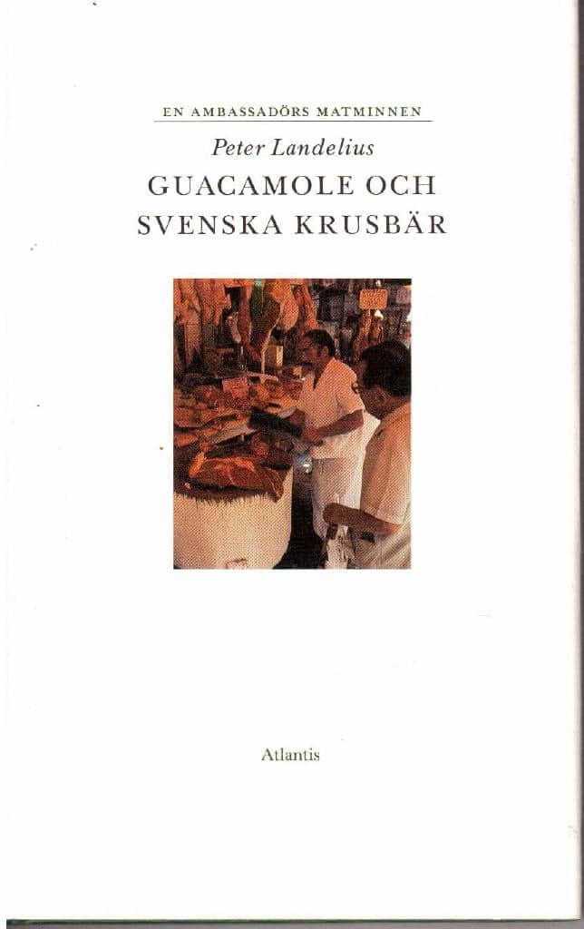 Peter Landelius : Guacamole och svenska krusbär