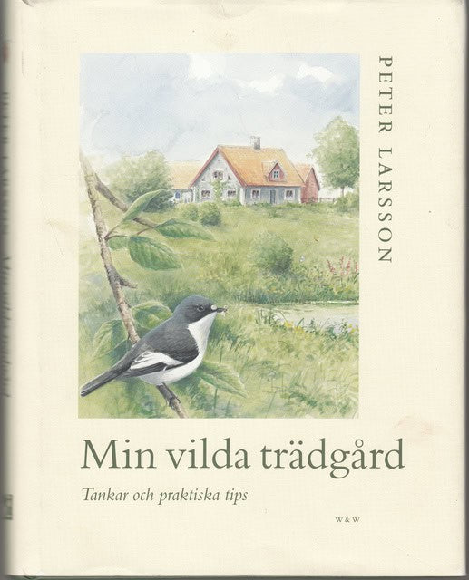PETER. LARSSON : Min vida trädgård Tankar och praktiska tips