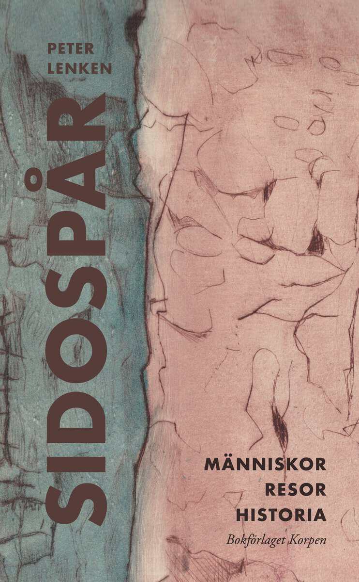 Peter Lenken : Sidospår : människor, resor, historia