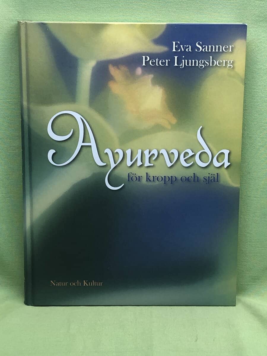 Peter Ljungsberg Eva Sanner : Ayurveda för kropp och själ