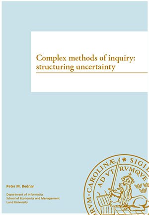 Peter M. Bednar : Complex methods of inquiry: structuring uncertainty