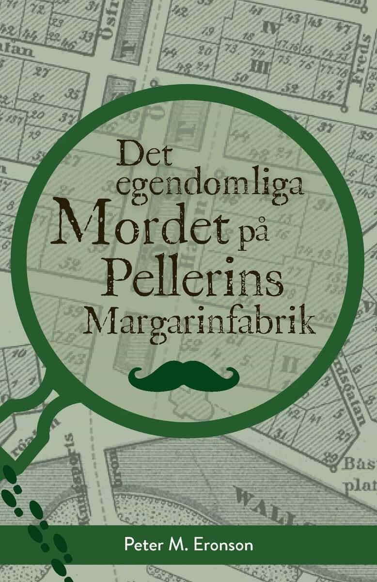 Peter M. Eronson : Det egendomliga mordet på Pellerins margarinfabrik