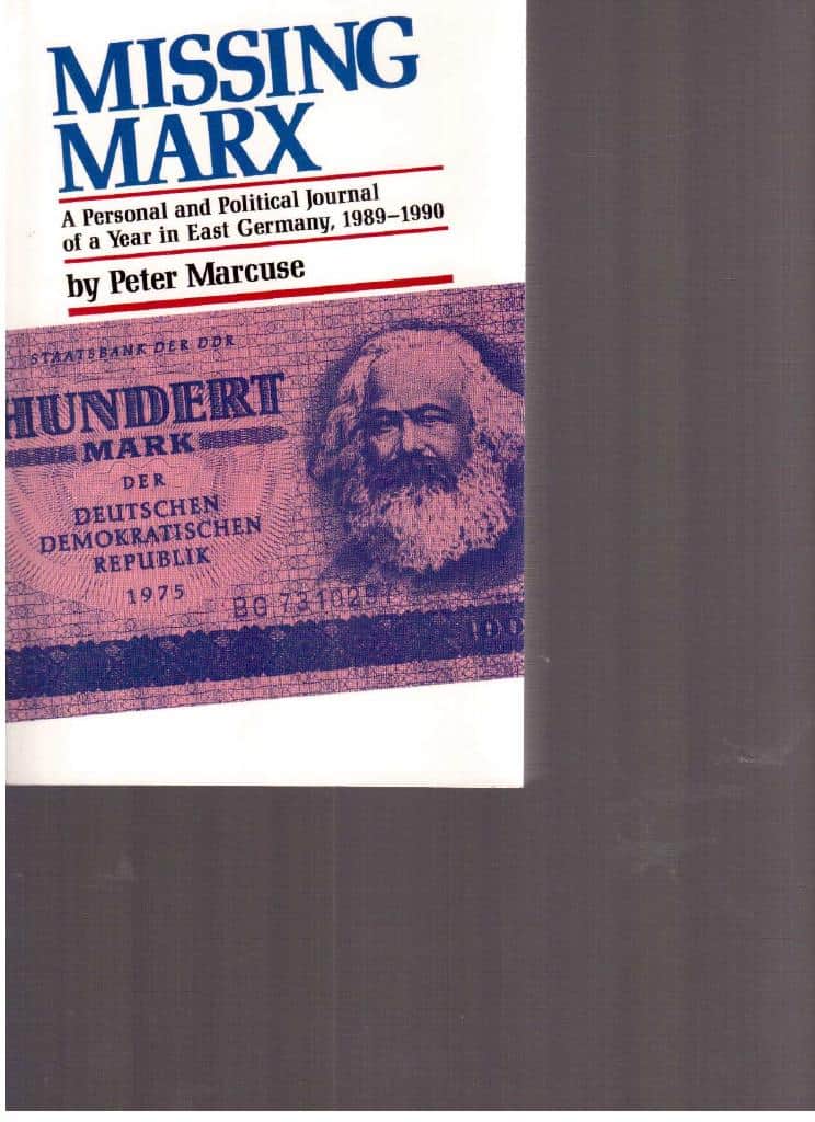 Peter Marcuse : Missing Marx. A Personal and Political Journal of a Year in East Germany, 1989-1990