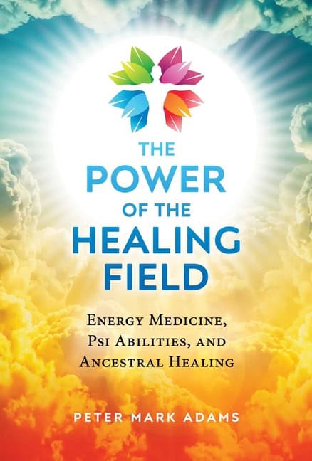 Peter Mark Adams : Power Of The Healing Field
