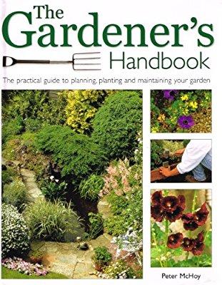 Peter McHoy : The Gardeners Handbok. The practical guide to planering, planering and main tagning your garden