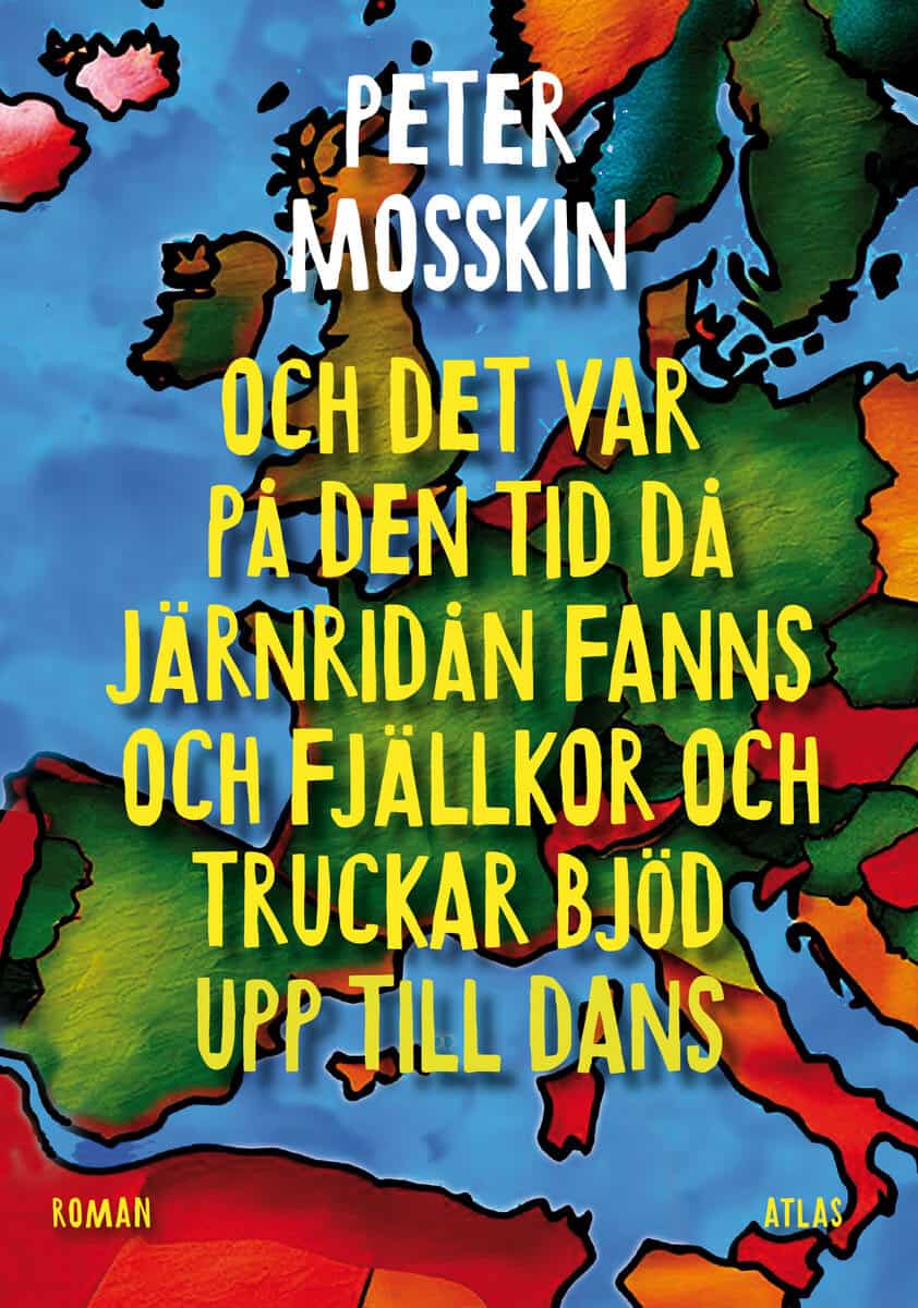 Peter Mosskin : Och det var på den tid då järnridån fanns och fjällkor och truckar bjöd upp till dans