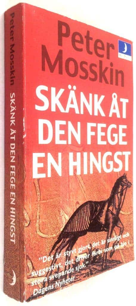 Peter Mosskin : Skänk åt den fege en hingst