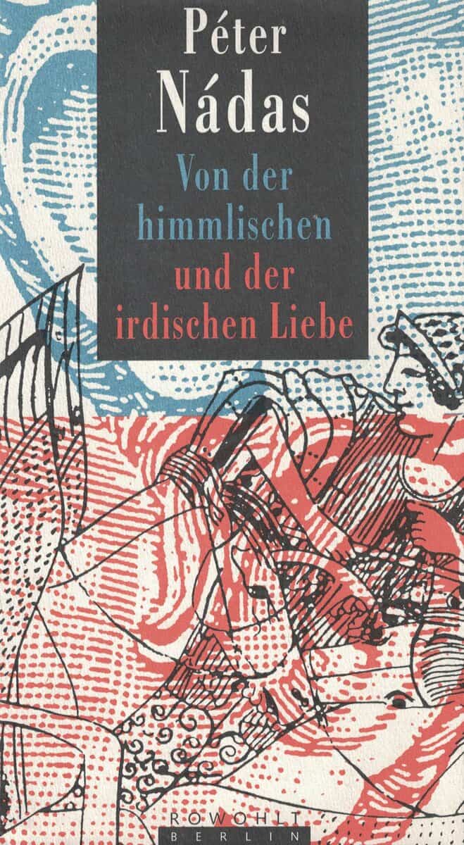 Péter Nádas : Von der himmlischen und der irdischen liebe