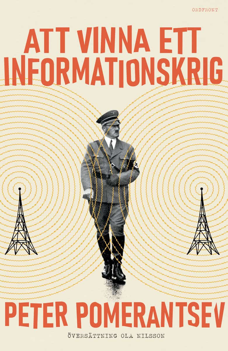 Peter Pomerantsev : Att vinna ett informationskrig : mannen som överlistade Hitler