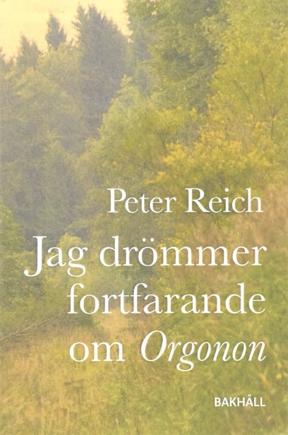 Peter Reich : Jag drömmer fortfarande om Orgonon