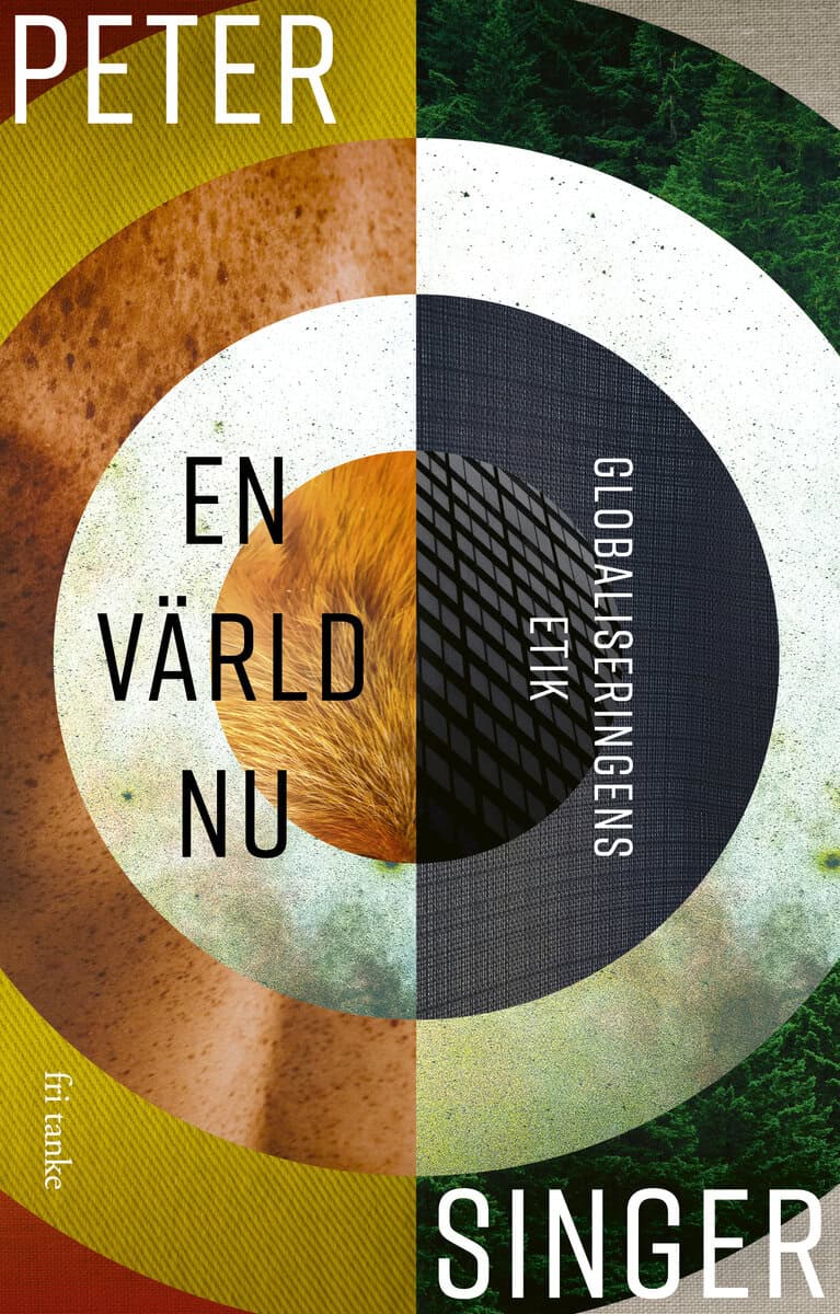 Peter Singer : En värld nu: Globaliseringens etik