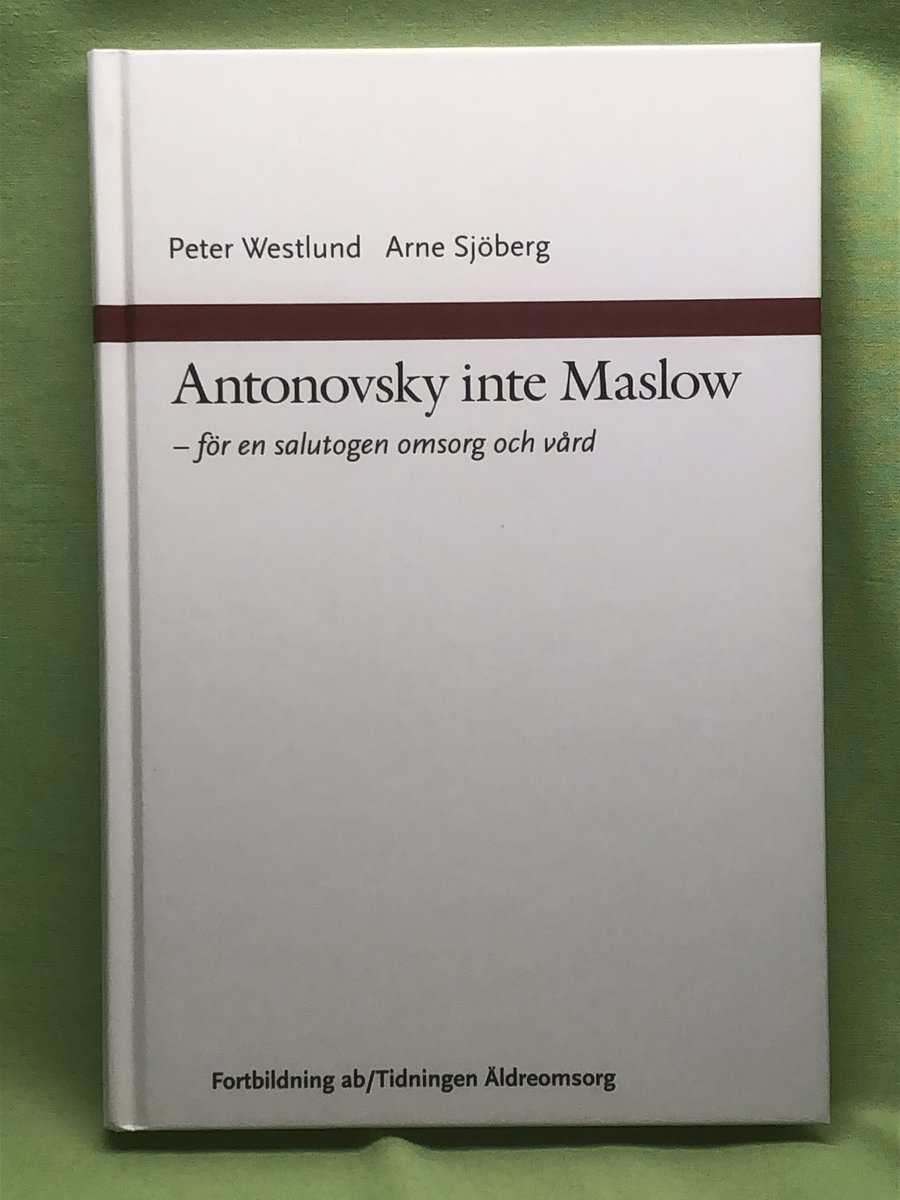 Westlund, Peter, Sjöberg, Arne : Antonovsky inte Maslow