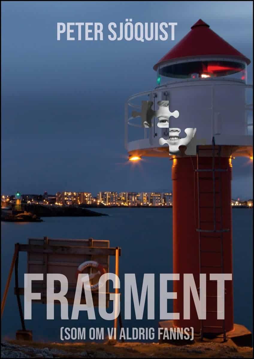 Peter Sjöquist : Fragment (som om vi aldrig fanns)