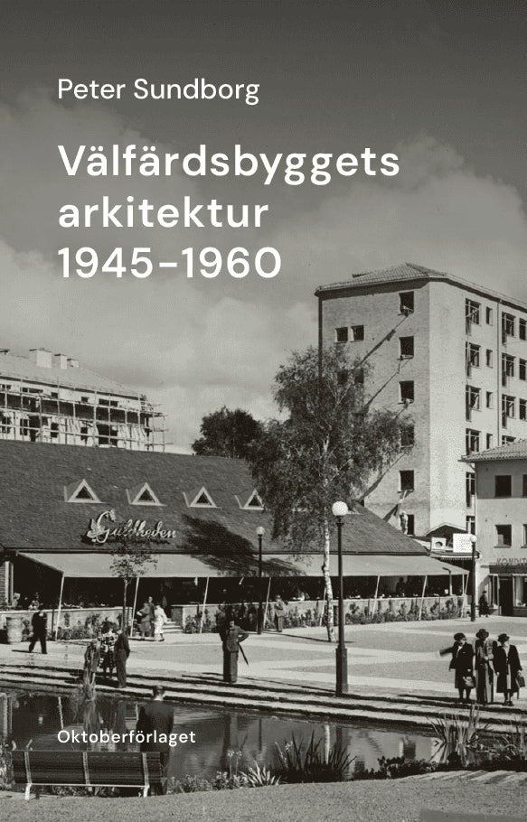 Peter Sundborg : Välfärdsbyggets arkitektur 1945-1960