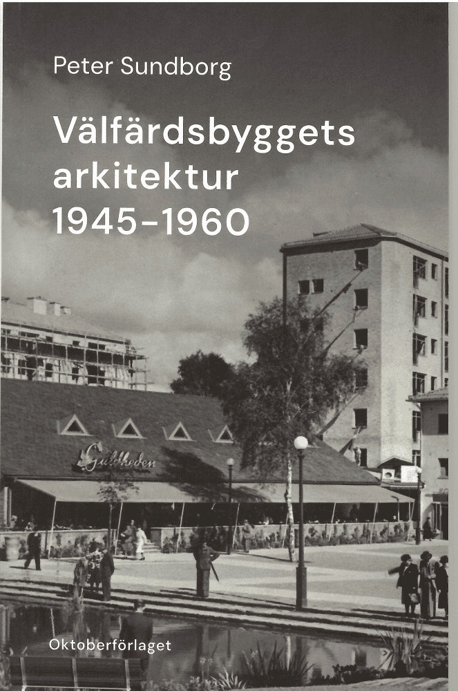 Peter Sundborg : Välfärdsbyggets arkitektur 1945-1960