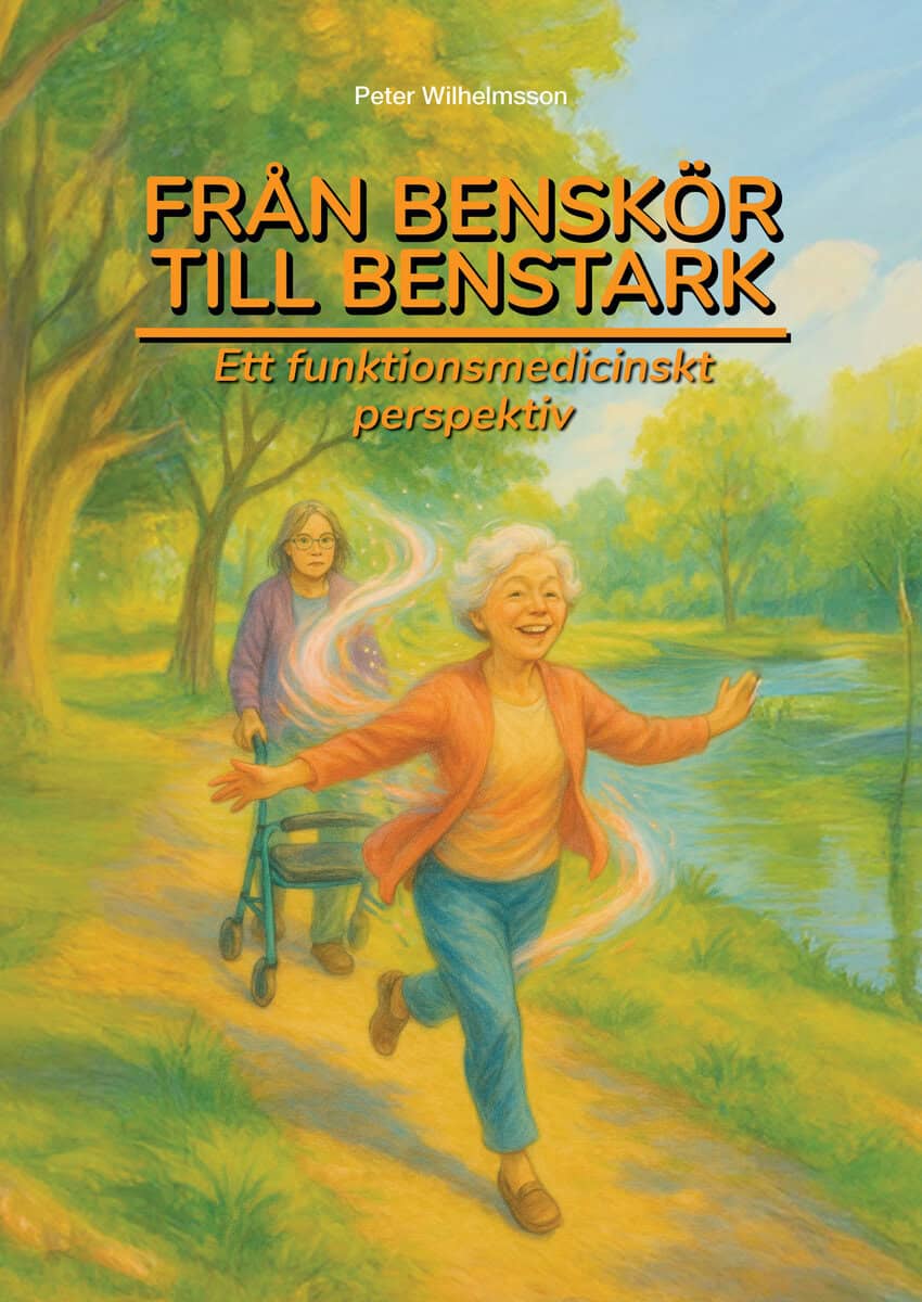 Peter Wilhelmsson : Från benskör till benstark : ett funktionsmedicinskt perspektiv