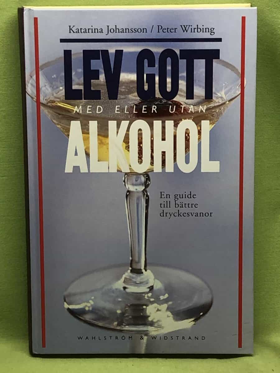 Peter Wirbing Katarina Johansson : Lev gott med eller utan alkohol