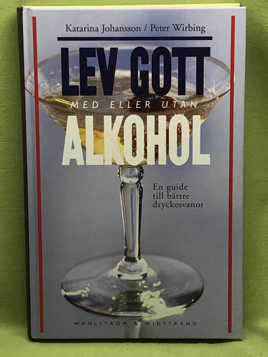 Peter Wirbing Katarina Johansson : Lev gott med eller utan alkohol