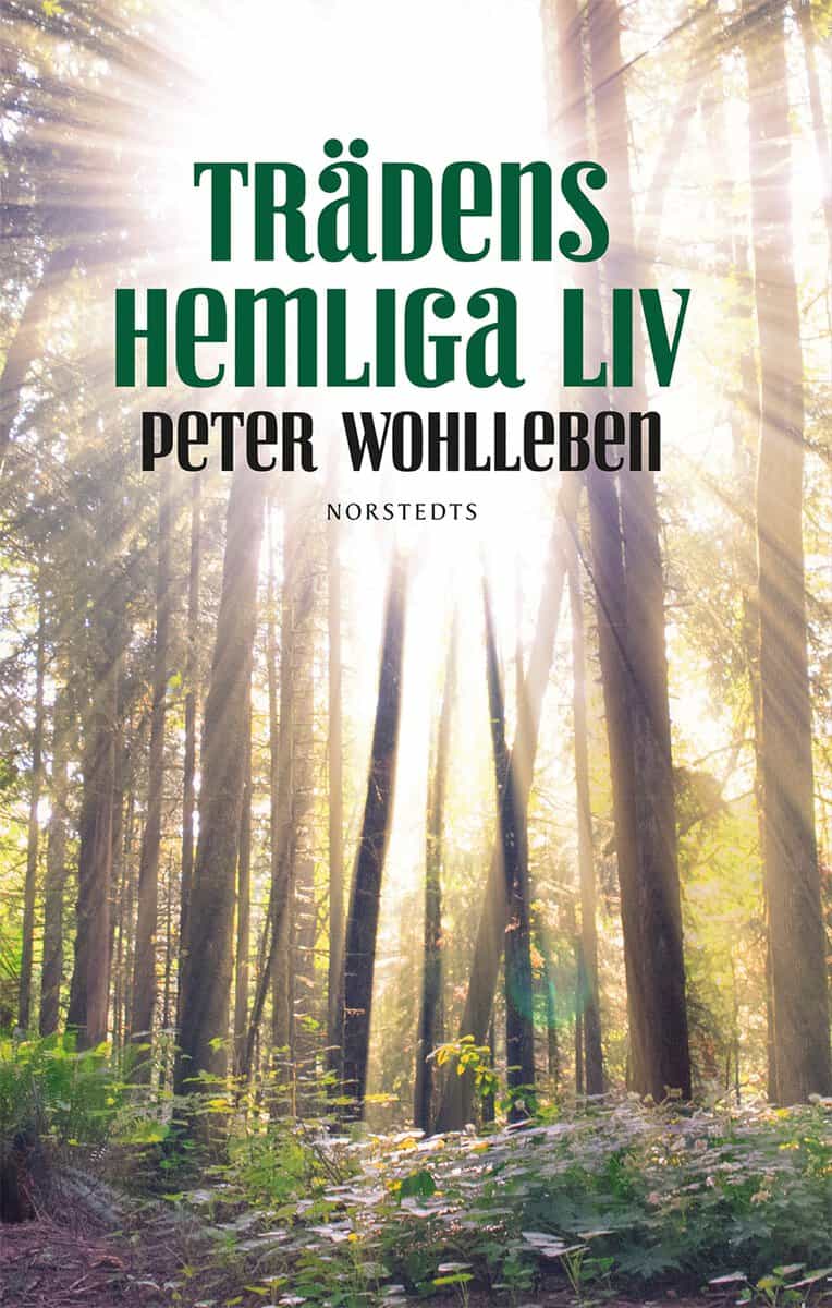 Peter Wohlleben : Trädens hemliga liv