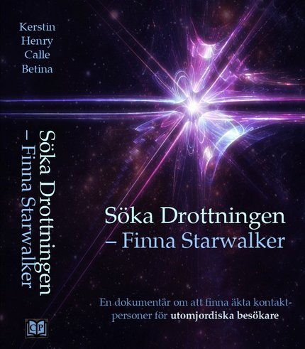 Peters, Kerstin  ; Svensson, Henry  ; Nyman, Calle ; Brandes, Betina  : Söka Drottningen - finna Starwalker : en dokumentär om att finna äkta  kontaktpersoner för utomjordiska besökare