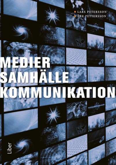 Petersson, Lars ; Pettersson, Åke : Medier, samhälle, kommunikation