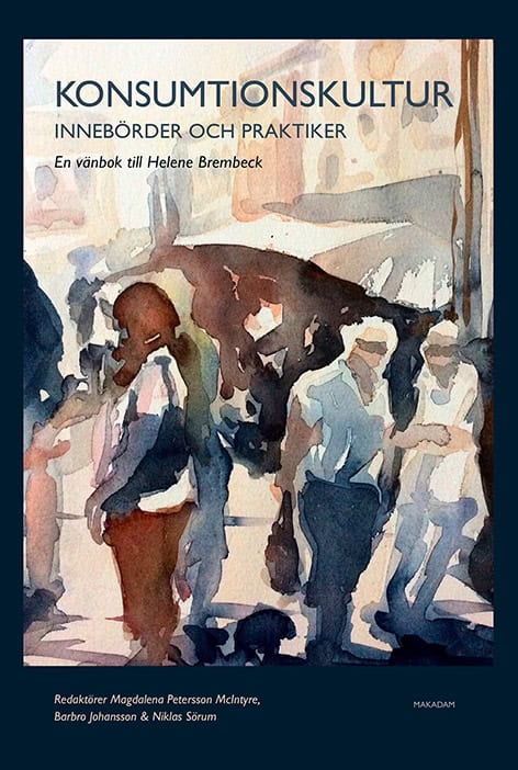 Petersson McIntyre, Magdalena ; Johansson, Barbro ; Sörum, Niklas [red.] : Konsumtionskultur