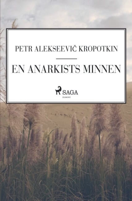Petr Alekseevic Kropotkin : En anarkists minnen