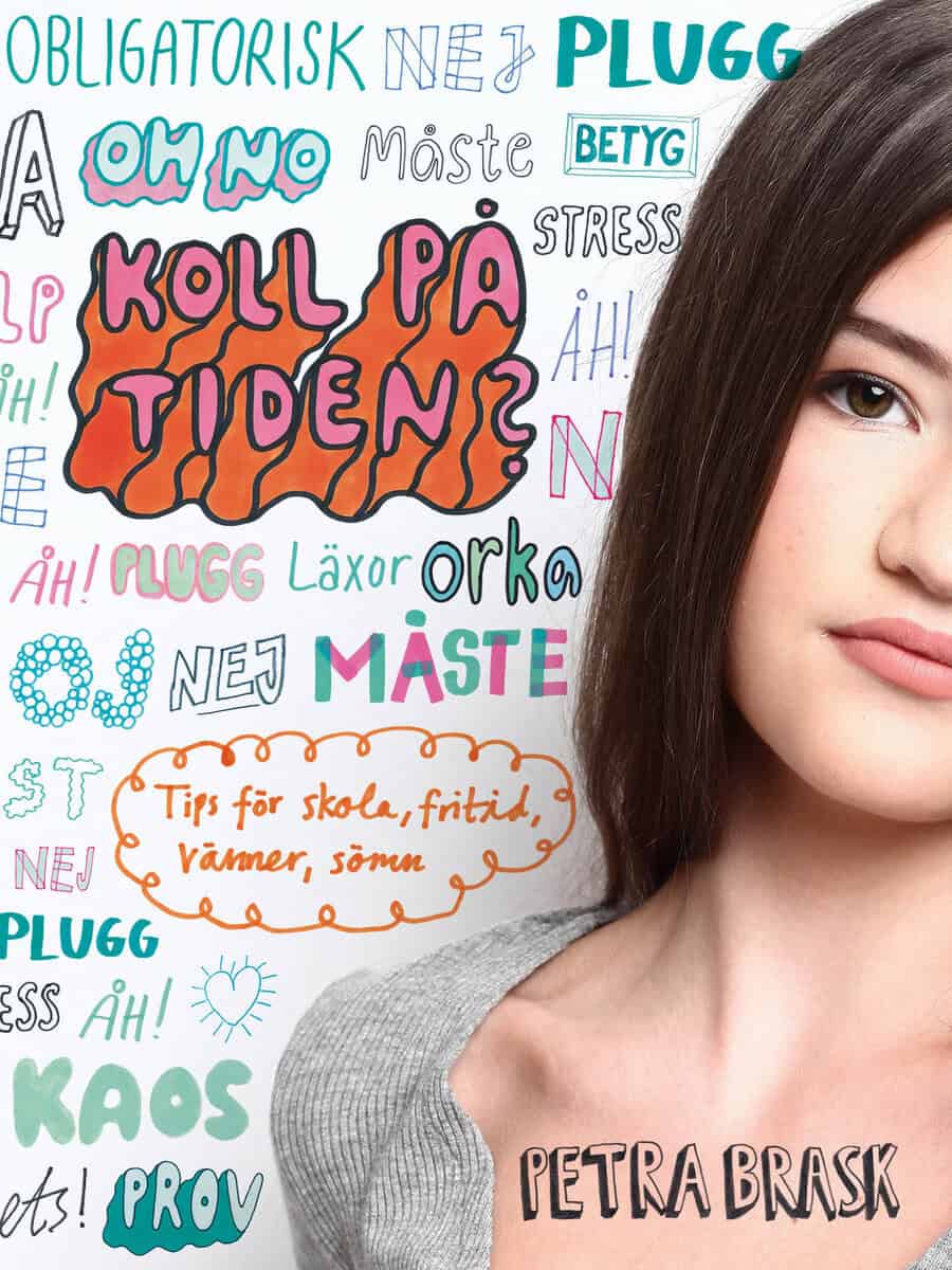 Petra Brask : Koll på tiden? : tips för skola, fritid, vänner, sömn
