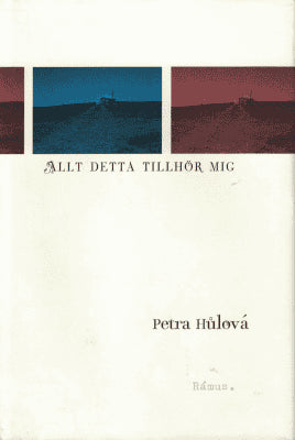 Petra Hůlová : Allt detta tillhör mig