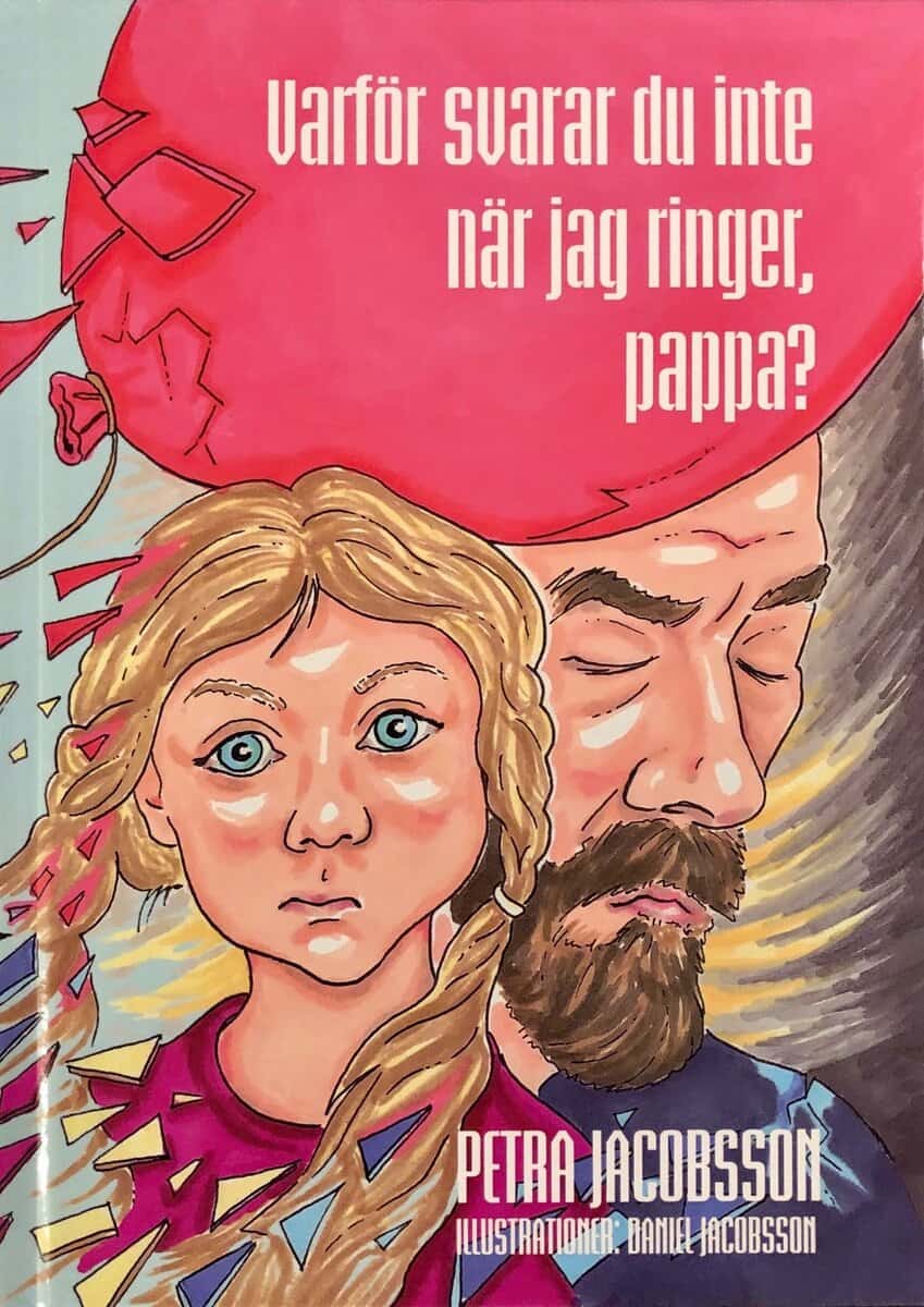 Petra Jacobsson : Varför svarar du inte när jag ringer, pappa?