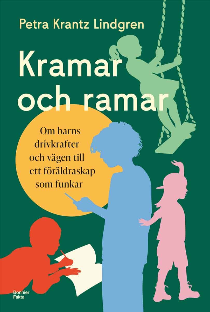 Petra Krantz Lindgren : Kramar och ramar : om barns drivkrafter och vägen till ett föräldraskap som funkar