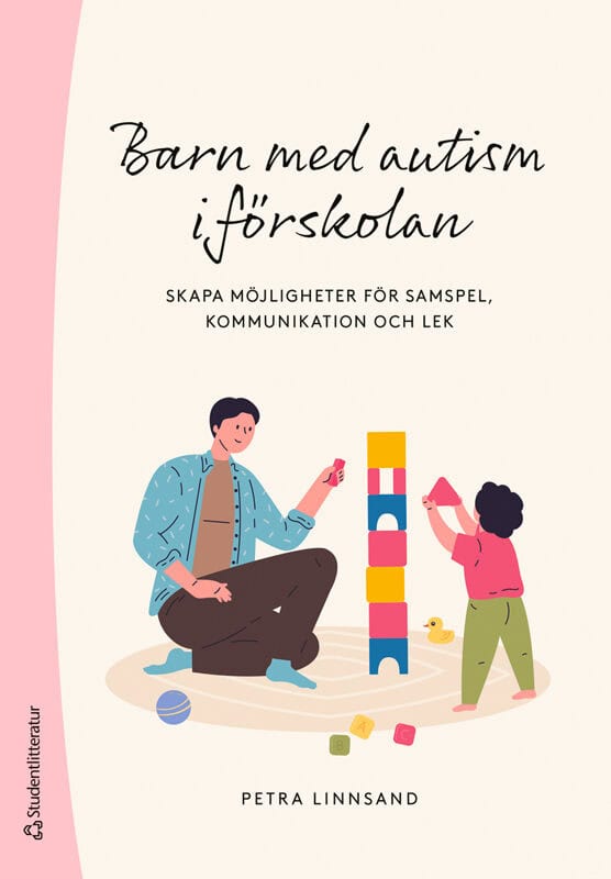 Petra Linnsand : Barn med autism i förskolan : skapa möjligheter för lek, samspel och kommunikation
