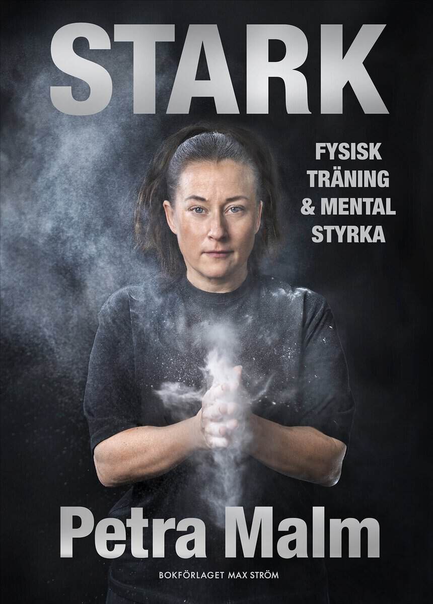 Petra Malm : Stark : fysisk träning och mental styrka