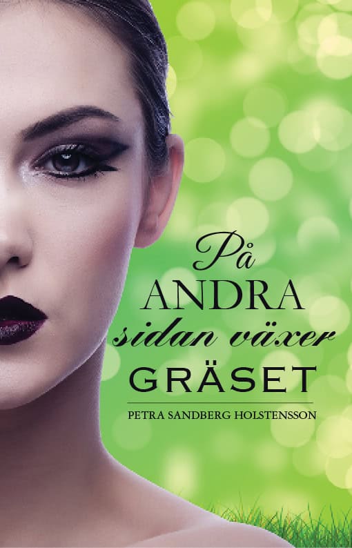 Petra Sandberg Holstensson : På andra sidan växer gräset