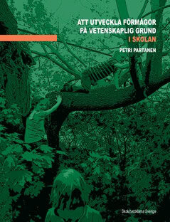 Petri Partanen : Att utveckla förmågor på vetenskaplig grund i skolan