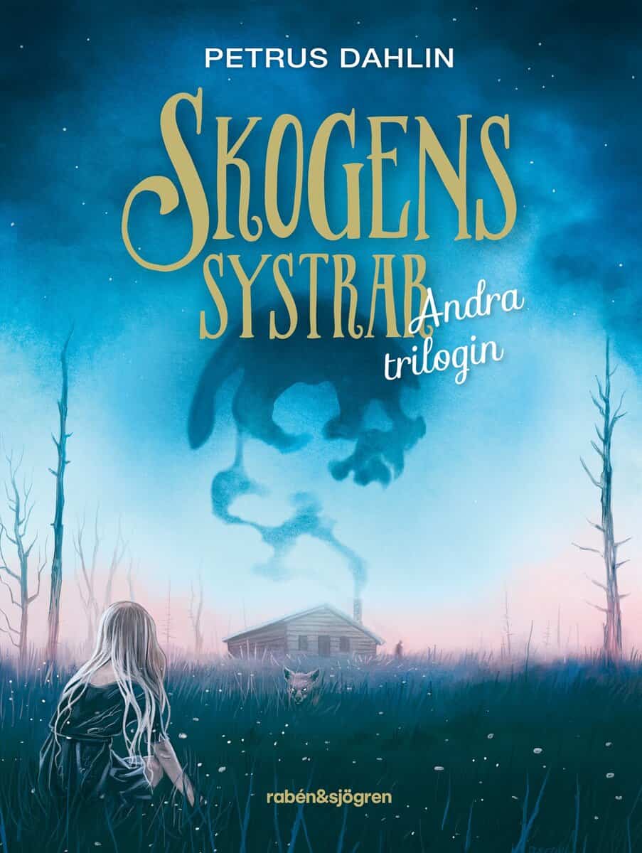 Petrus Dahlin : Skogens systrar : andra trilogin