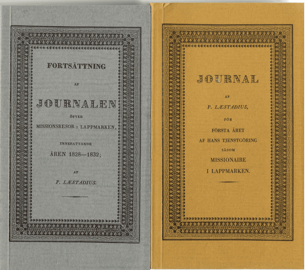 Petrus Læstadius : Journal af Petrus Læstadius för första året af hans tjenstgöring såson missionaire i Lappmarken / Fortsättning af Journalen öfver missions-resor i Lappmarken innefattande åren 1828-1832 / Petrus Læstadius journaler.