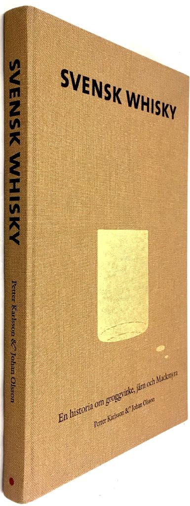Petter Karlsson ; Johan Olsson : Svensk whisky