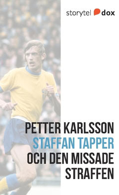 Petter Karlsson : Staffan Tapper och den missade straffen – Vad hände sen?